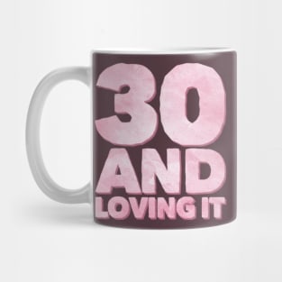 Thirty and loving it Millennials Mug